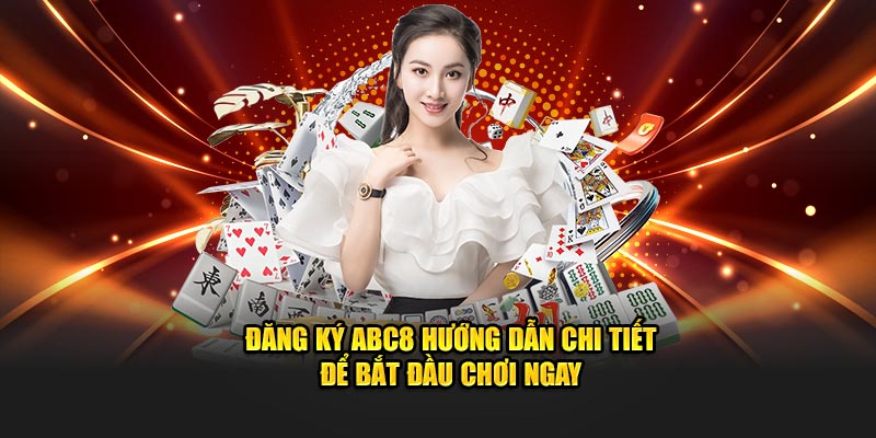 Hướng Dẫn Đăng Ký ABC8 Chi Tiết Từng Bước